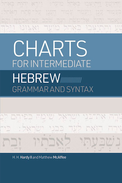 Charts For Intermediate Hebrew Grammar And Syntax by Hardy Ii H H