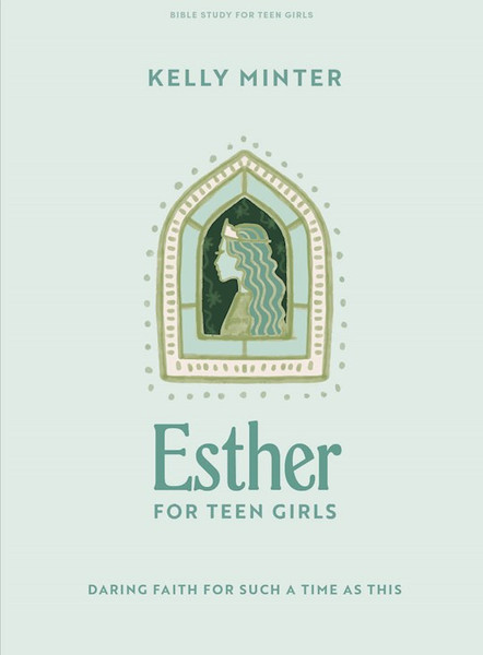 Esther Teen Girls Bible Study Book by Minter Kelly
