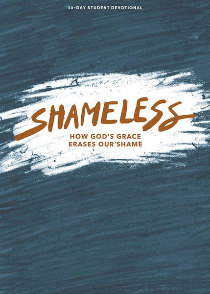 Shameless Teen Devotional by Lifeway Students