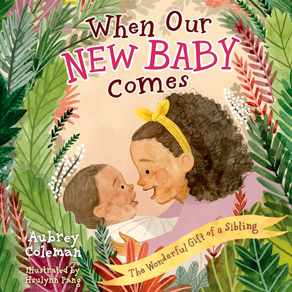When Our New Baby Comes by Coleman Aubrey