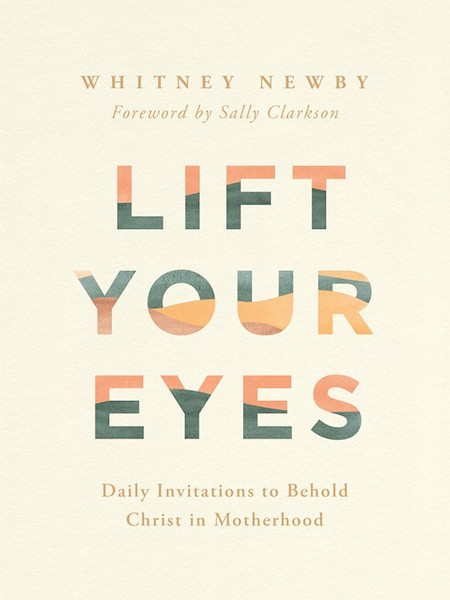 Lift Your Eyes by Newby Whitney