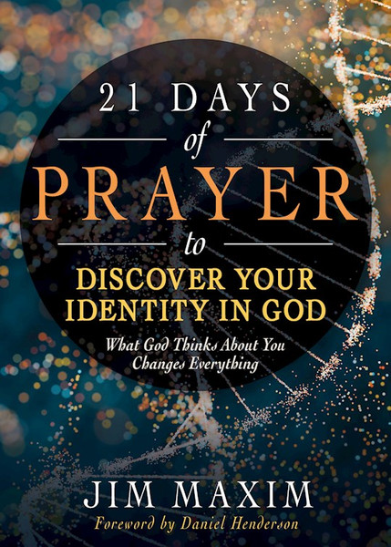 21 Days Of Prayer To Discover Your Identity In God by Maxim Jim