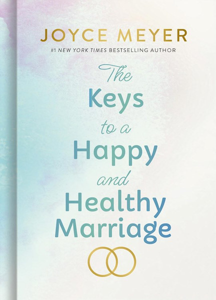 The Keys To A Happy And Healthy Marriage by Meyer Joyce