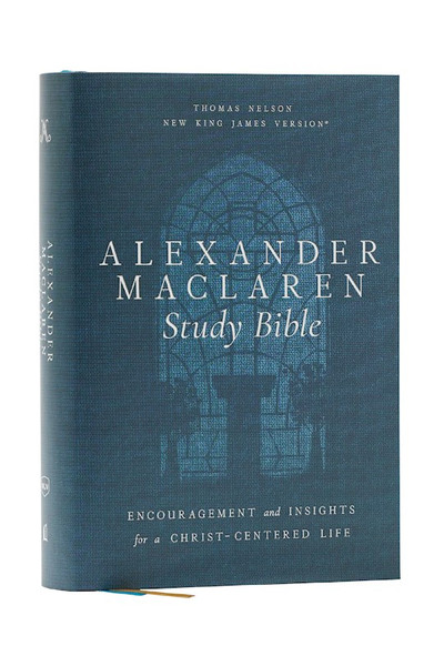 NKJV Alexander Maclaren Study Bible (Comfort Print)-Hardcover by Nelson Bibles