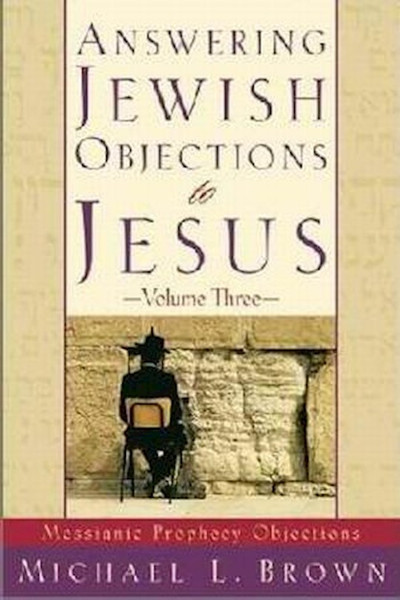 Answering Jewish Objections To Jesus 3 by Brown Michael L