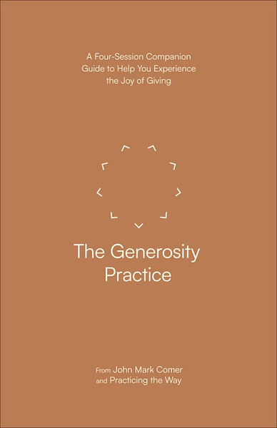 The Generosity Practice by Comer John Mark
