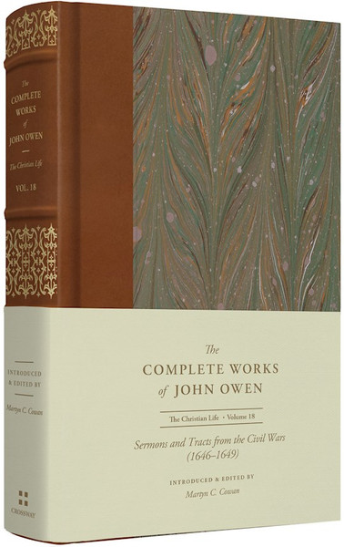 Sermons And Tracts From The Civil Wars (1646-1649) (Volume 18) (The Complete Works Of John Owens) by Owen John