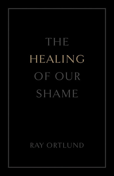 Tract-The Healing Of Our Shame (Pack Of 25) by Ortlund Ray