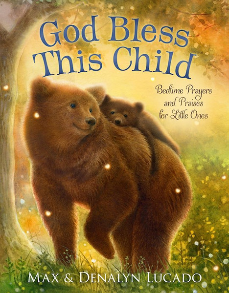 God Bless This Child (Max Lucado's Bedtime Prayers for Little Ones) by Lucado Max
