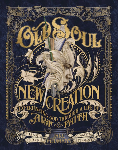 Old Soul New Creation by Weidmann Jake