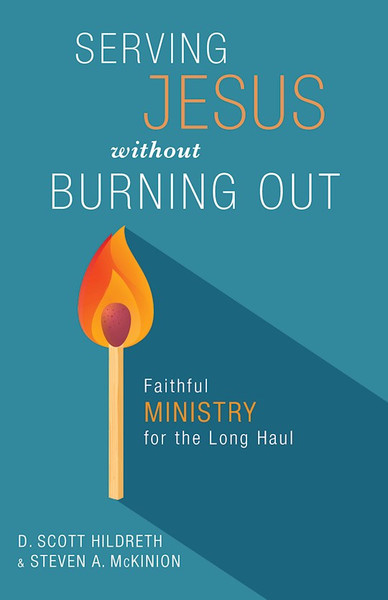 Serving Jesus Without Burning Out by Hildreth Scott D