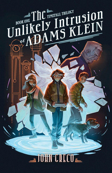The Unlikely Intrusion Of Adams Klein (The Timefall Trilogy #1) by Greco John