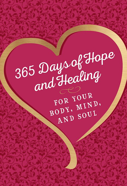 365 Days Of Hope And Healing For Your Body Mind And Soul by Hunter Joan