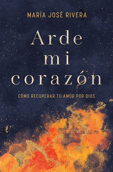 Arde Mi Corazon! (My Heart On Fire) by Rivera Maria Jose