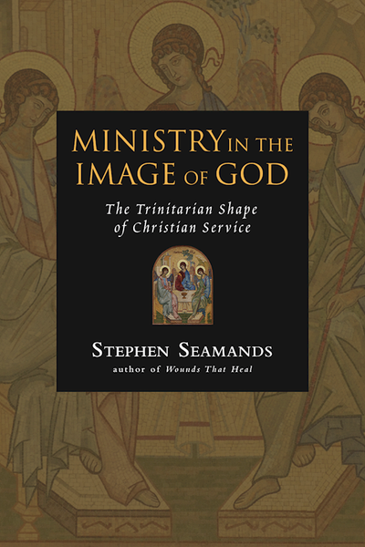 Ministry In The Image Of God by Seamands Stephen