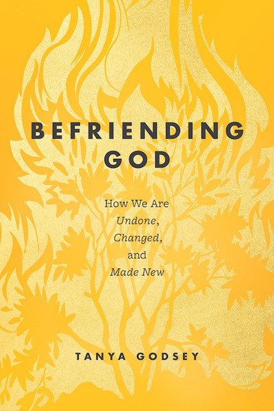 Befriending God by Godsey Tanya