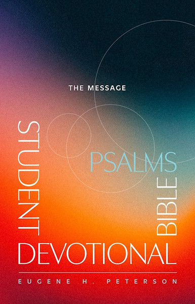 The Message Student Devotional Bible: Psalms-Softcover by Peterson Eugene H
