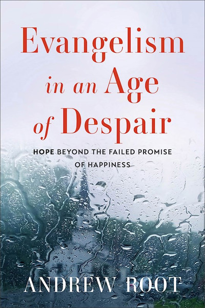 Evangelism In An Age Of Despair by Root Andrew
