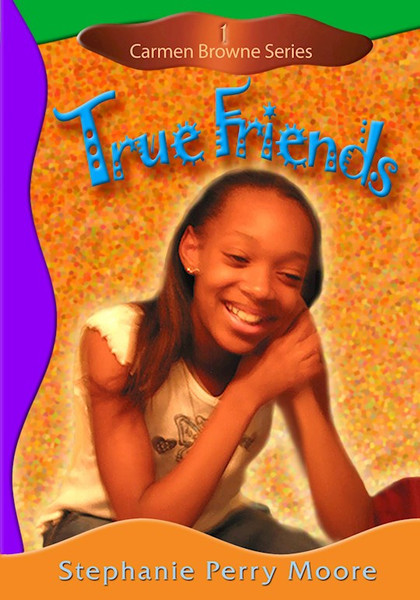 True Friends (Carmen Browne V1) by Moore Stephanie Pe