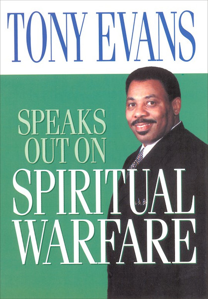 Tony Evans Speaks Out On Spiritual Warfare by Evans Tony