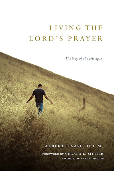Living The Lord's Prayer by Ofm Albert Haase