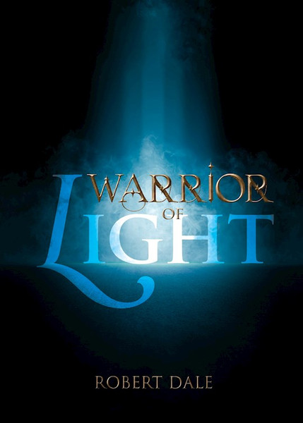 Warrior of Light by Dale Robert D