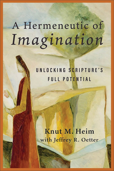 A Hermeneutic Of Imagination by Heim Knut M