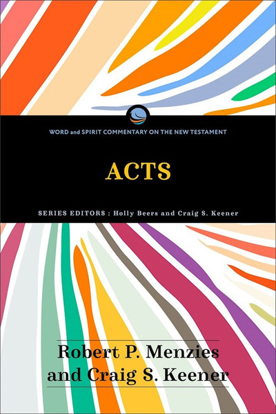 Acts (Word And Spirit Commentary On The New Testament) by Keener Craig S