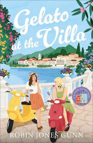 Gelato At The Villa (Suitcase Sisters #2) by Gunn Robin Jones