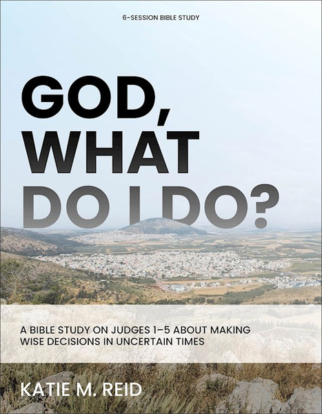 God What Do I Do? by Reid Katie M
