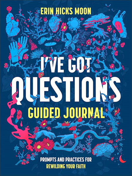 I've Got Questions Guided Journal by Moon Erin Hicks