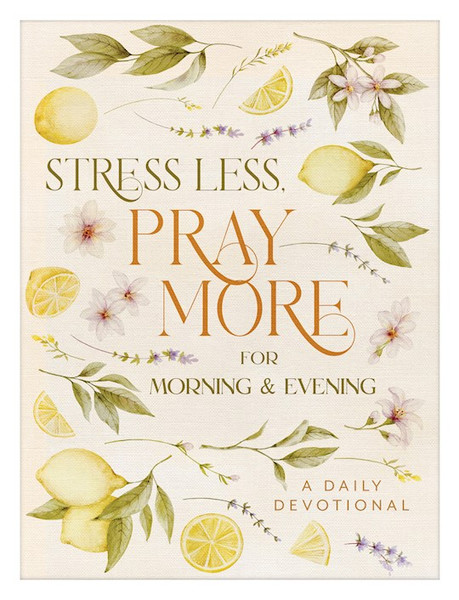 Stress Less Pray More For Morning And Evening by Barbour Staff