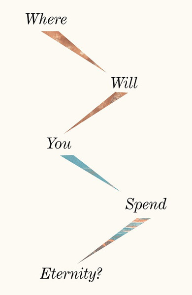 Tract-Where Will You Spend Eternity? (Pack Of 25) by Crossway