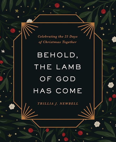 Behold The Lamb Of God Has Come by Newbell Trillia J