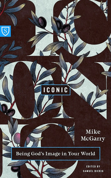 Iconic (Real World Theology) by Mcgarry Mike