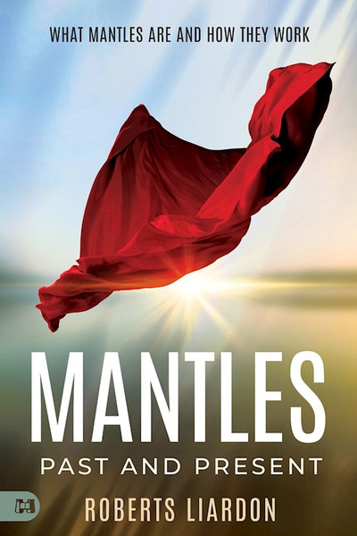 Mantles Past and Present by Liardon Roberts