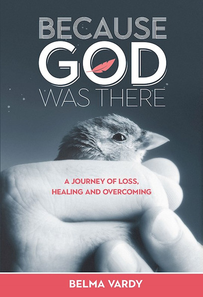 Because God Was There by Vardy Belma Diana