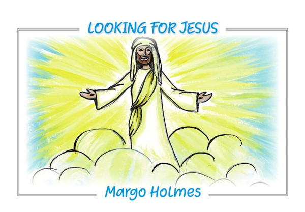 Looking For Jesus by Holmes Margo