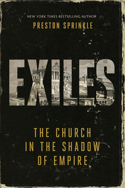 Exiles: The Church In The Shadow Of Empire (Book 2) by Sprinkle Preston M
