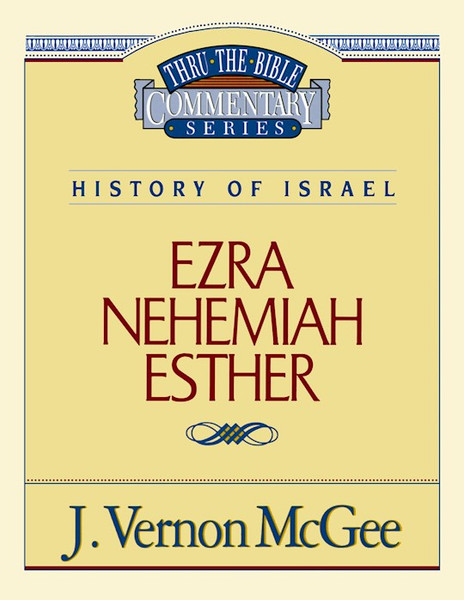 Ezra Nehemiah Esther (Thru The Bible Commentary) by McGee J Vernon