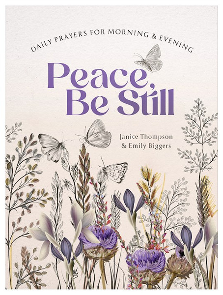 Peace Be Still: Daily Prayers For Morning And Evening by Thompson Janice