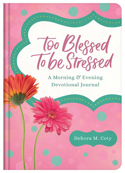 Too Blessed To Be Stressed by Coty Debora M
