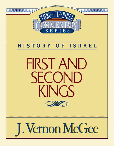 First And Second Kings (Thru The Bible Commentary) by McGee J Vernon