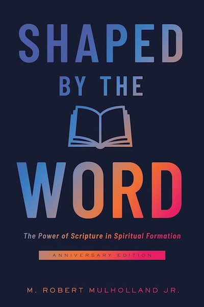 Shaped By The Word (Anniversary Edition) by Mulholland Robert