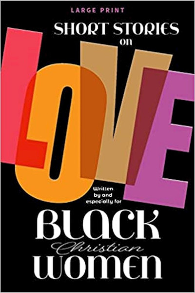 Short Stories On Love Written By And For Black Christian Women Large Print by Urban Spirit