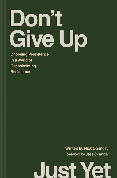 Don't Give Up Just Yet by Connolly Nick