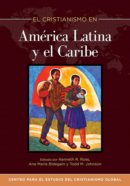 El Cristianismo en America Latina y el Caribe (Christianity In Latin America And The Caribbean) by Ross Kenneth R
