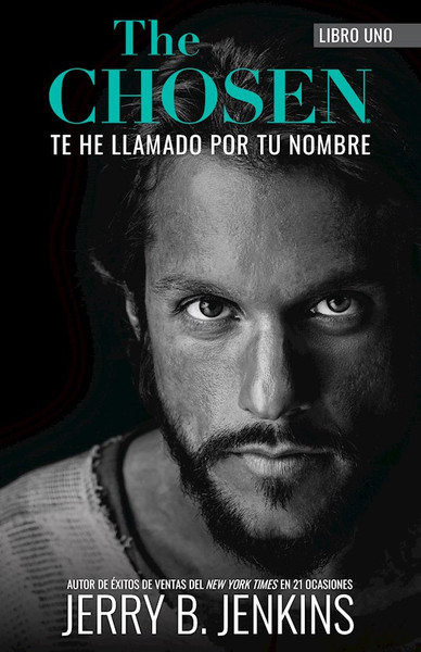 Los Elegidos: Te He Llamado Por Tu Nombre (The Chosen Book One: I Have Called You By Name) by Jenkins Jerry B