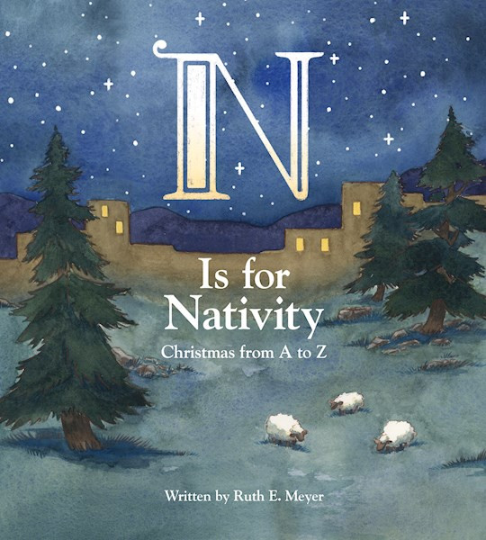 N Is For Nativity: Christmas From A To Z by Meyer Ruth Smith