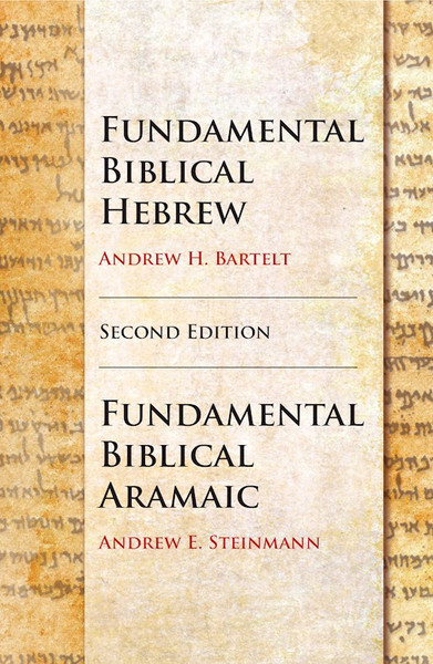Fundamental Biblical Hebrew and Aramaic (Second Edition) by Bartelt Andrew